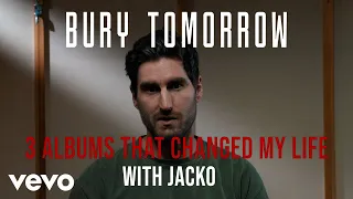 Bury Tomorrow - Three Albums That Changed My Life (Jacko)
