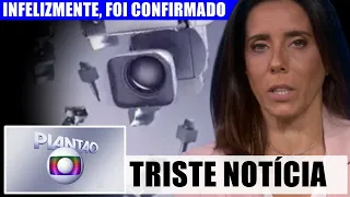 FOI CONFIRMADO AGORA: Apresentadora ao vivo na Globo dá TR1STE notícia