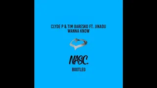 Clyde P & Tim Baresko feat. Jinadu - Wanna Know (Nasc Bootleg)