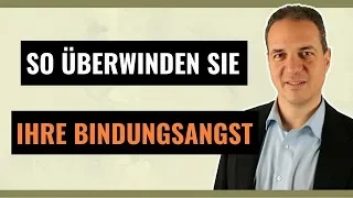 Bindungsangst überwinden - So lösen Sie Bindungsängste auf