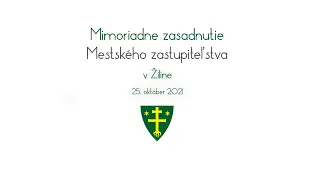 Mimoriadne zasadnutie Mestského zastupiteľstva v Žiline | 25.10.2021