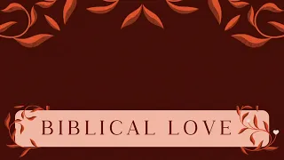 Biblical Love | April 14, 2024