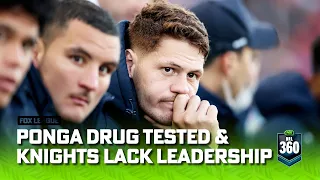 Ponga drug tested by NRL - what's wrong with leadership at the Knights I NRL 360 I Fox League I