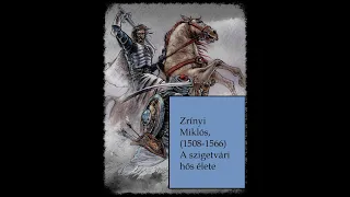 Zrínyi Miklós (1508-1566), a szigetvári hős | 1. rész