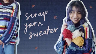 Crocheting a Scrap Yarn Sweater (perfect leftover yarn project)