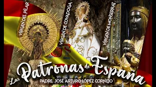 Las SANTAS PATRONAS DE ESPAÑA - Padre Arturo Cornejo