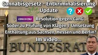 CDU/CSU Fraktionschefs Resolution gegen Cannabisgesetz / Söder zu CanG Widerstand / Bundesrat Update