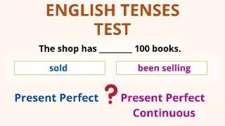 English Tenses Test – Present Perfect or Present Perfect Continuous? – English Grammar Test