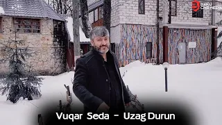 Vuqar Seda Uzag Durun 2024   Klip                                  (Cover Odlbek Abdullayev)