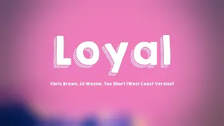 Loyal - Chris Brown, Lil Wayne, Too $hort (West Coast Version) (Lyrics) 🌿