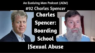 Charles Spencer's Interview: Talking About Sexual Abuse at Boarding School - AEM #92 | Piers Cross