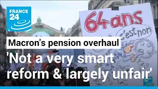 According to French economist, Macron's pension overhaul 'not a very smart reform & largely unfair'