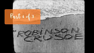 Robinson Crusoe | Part 1 of 3 | 1927 Original Short Silent Film