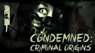 Прохождение Condemned: Criminal Origins — Эпизод 1: Сегодня я поиграю с тобой в игру