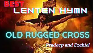 The Old Rugged Cross -The most beautiful  Lenten hymn you’ve ever heard! (Voice/piano) .