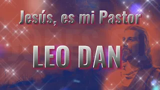 Jesús es mi Pastor  Leo Dan letra