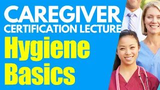 Home Caregiver Certification: Hygiene Basics | Homecare Aide Training | Caregiver Training