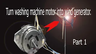 Turn washing machine motor into wind generator. Part 1