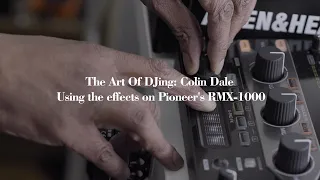 The Art Of DJing: Colin Dale - Using the effects on Pioneer's RMX-1000