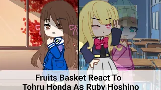 [Anime Character] Fruits Basket React To Tohru Honda As Ruby Hoshino || part 0.5 || spoiler reaction