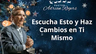 Escucha Esto y Haz Cambios en Ti Mismo - Adrian Rogers Predicas