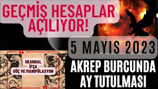 5 MAYIS 2023 AKREP BURCUNDA AY TUTULMASI ve BURÇ YORUMLARI