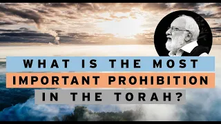 What Is the Most Important Prohibition in the Torah?