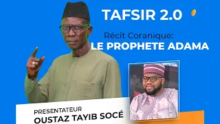 TAFSIR 2.0 :  L'HISTOIRE DU PROPHETE D' ADAN AVEC OUSTAZ TAHIB SOCE ET IMAM BIRAME POUYE