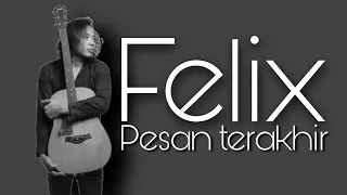 PESAN TERAKHIR-LYODRA| FELIX COVER (LIRIK)