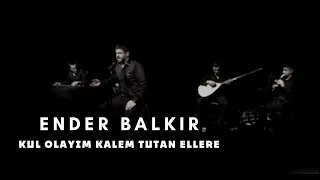 Ender BALKIR - Kul Olayım Kalem Tutan Ellere