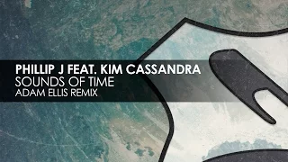 Phillip J featuring Kim Casandra - Sounds of Time (Adam Ellis Remix)