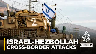 Hezbollah, Israel continue to intensify cross-border attacks