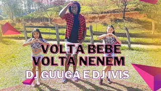 Volta Bebê, Volta Neném - DJ Guuga e DJ Ivis | Coreografia
