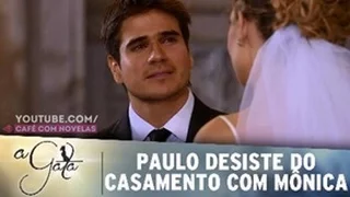 A Gata - Paulo desiste do casamento com Mônica