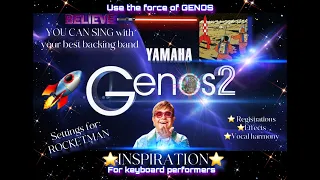 YAMAHA GENOS 2. INSPIRATION YES YOU CAN SING ELTON JOHN ROCKETMAN.BELIEVE IN YOURSELF PERFORM BETTER