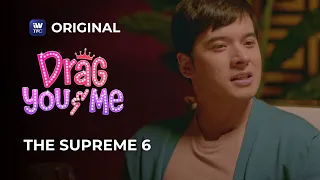 Meet the Supreme 6! | Drag You And Me Episode 2 Highlights