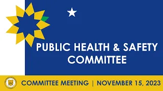 Public Health & Safety Committee Meeting Nov 15, 2023