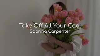 Take Off All Your Cool - Sabrina Carpenter