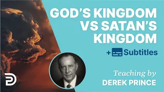 God's Kingdom versus Satan's Kingdom HD - Derek Prince