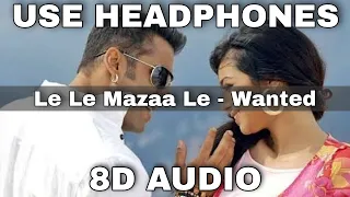 Le Le Mazaa Le (8D Audio) - Wanted | 8D Song | 3D Song | 3D Audio