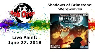 Painting With Rob LIVE!:  Shadows Of Brimstone Werewolves