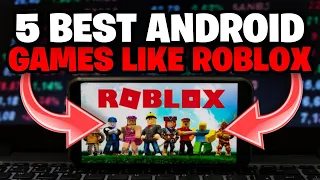 5 BEST ANDROID GAMES LIKE ROBLOX IN 2023