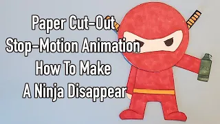 Paper Cut-Out | Stop-Motion Animation | How To Make A Ninja Disappear