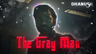 The Gray Man Edit - unforgettable | Dhanush🔥| The lone wolf ✨