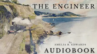 The Engineer by Amelia B. Edwards - Full Audiobook | Short Stories