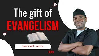 The gift of evangelism, Explained Clearly