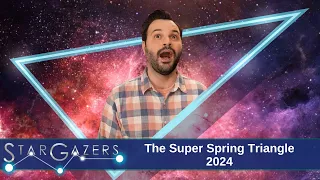 The Super Spring Triangle 2024 | March 25 - March 31 | Star Gazers