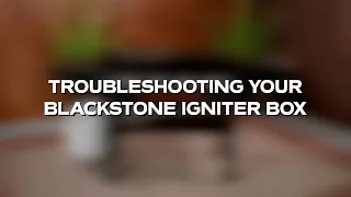 How to Troubleshoot Your Griddle Igniter Box | Blackstone Products Support