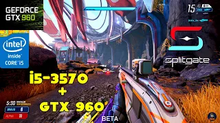 Splitgate (Free to Play) | Intel Core i5-3570  + GTX 960 2GB  + 8GB RAM | 1080p - All Settings