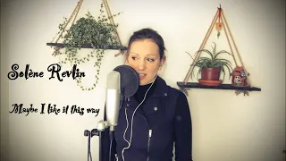 Solène Revlin - Maybe I like it this way - The wild party (cover)